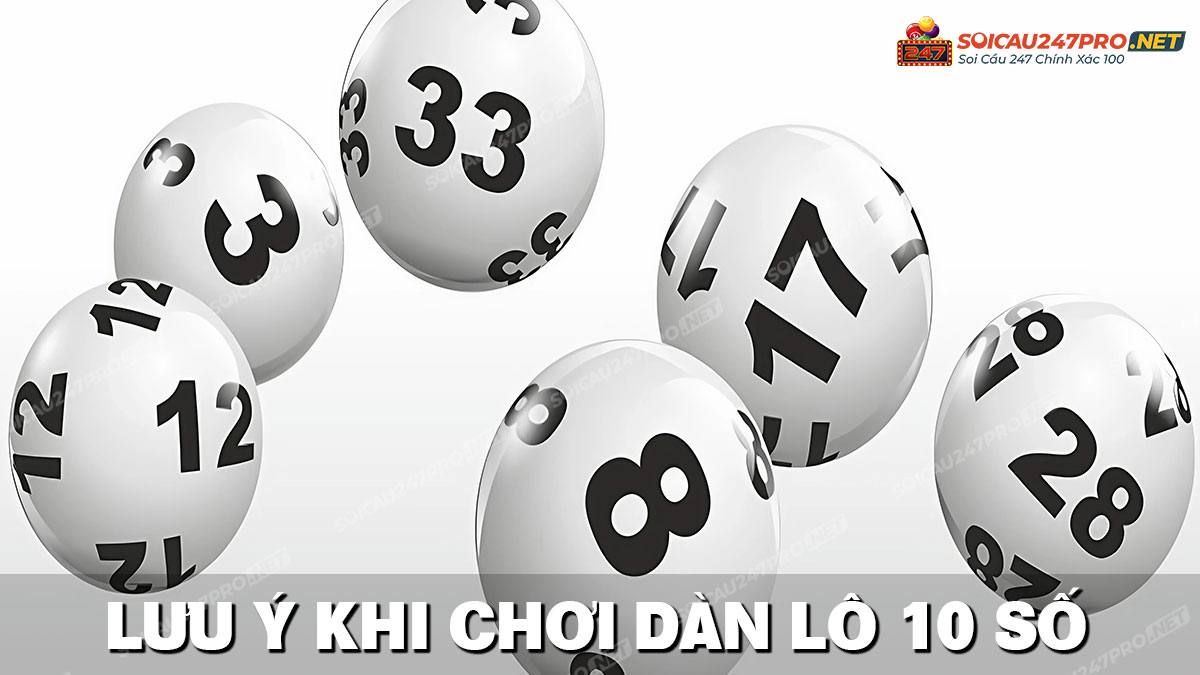 Những lưu ý khi chơi dàn lô 10 số