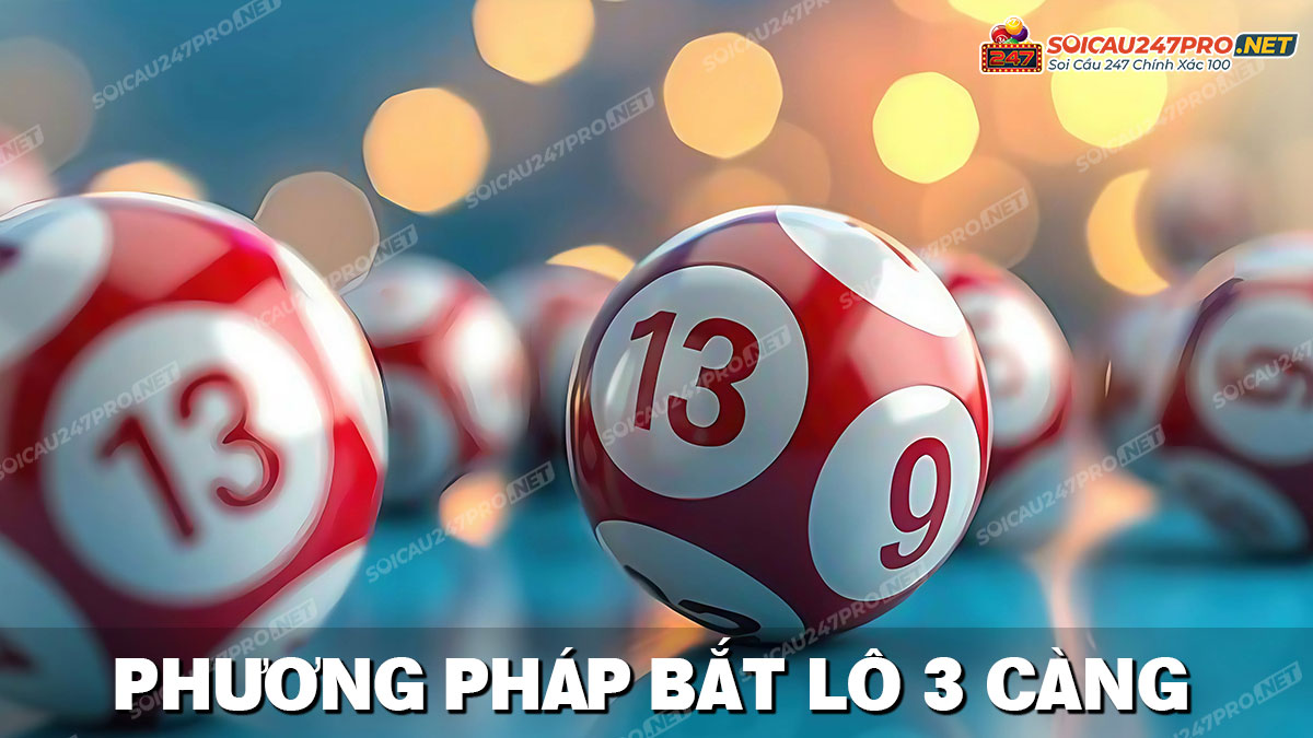 Phương pháp bắt lô 3 càng