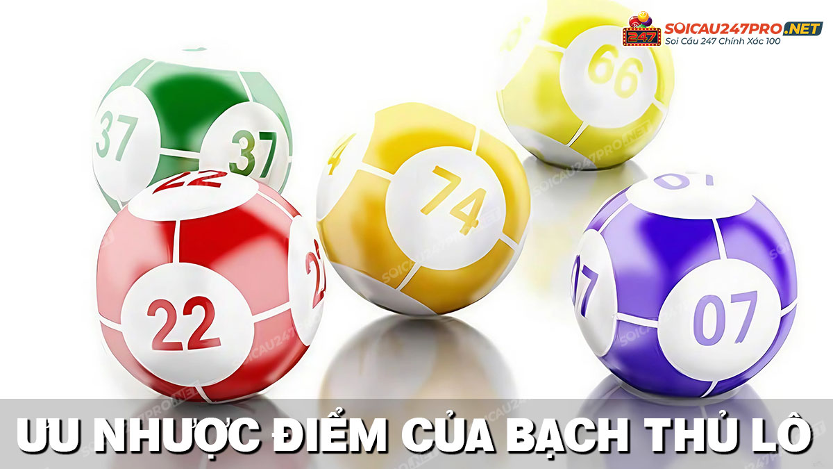 Ưu nhược điểm bạch thủ lô miền Bắc